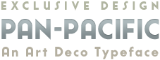 Art deco font - Pan-Pacific font - by David Occhino Design